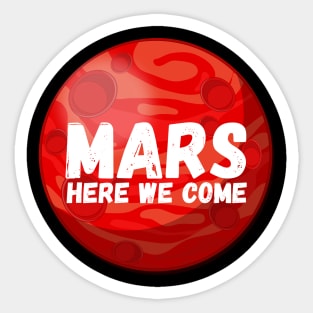 Mars, Here We Come! Funny Space Exploration Gift Sticker